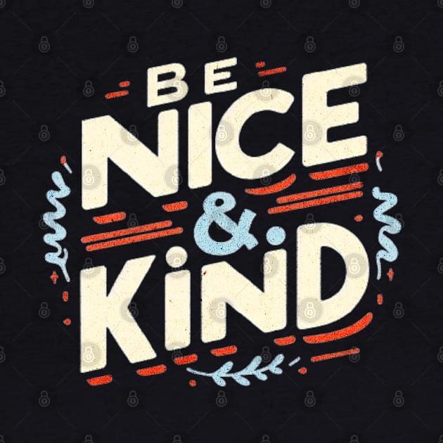 BE NICE AND KIND by Imaginate